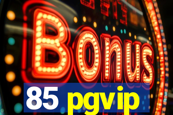 85 pgvip